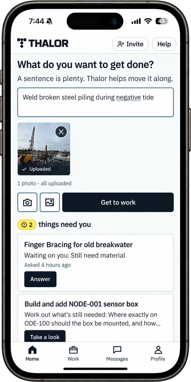 Thalor on a phone. Home, with “Weld broken steel piling during negative tide” typed, one uploaded photo of a crane barge at a dock, and the Get to work button